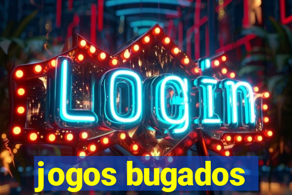 jogos bugados